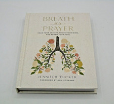 Breath as Prayer: Calm Your Anxiety, Focus Your Mind, and Renew Your Soul Hb