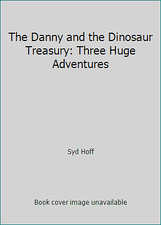 The Danny and the Dinosaur Treasury: Three Huge Adventures by Syd Hoff