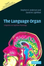 The Language Organ: Linguistics as Cognitive Physiology by Stephen R. Anderson (