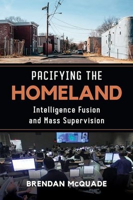 Pacifying the Homeland: Intelligence Fusion..., McQuade