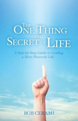 The One Thing and Secret of Life by Cerami, Bob [Paperback]