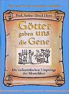 Götter gaben uns die Gene. Die außerirdischen Ursprünge ... | Buch | Zustand gut - Horn, Arthur David