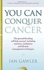 You Can Conquer Cancer: The Ground-Breaking Self-Help Manual Including Nutrition, Meditation and Lifestyle Management Techniques by Ian Gawler (Paperback, 2015)