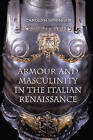 Armour and Masculinity in the Italian Renaissance by Carolyn Springer (Paperback, 2013)