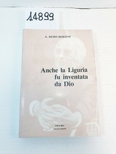 ANCHE LA LIGURIA FU INVENTATA DA DIO - A. Remo Borzini / Sabatelli Editori 1986