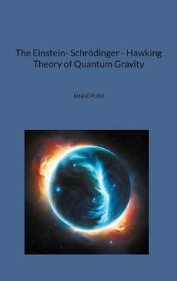 Janne Pura | The Einstein- Schrödinger - Hawking Theory of Quantum Gravity