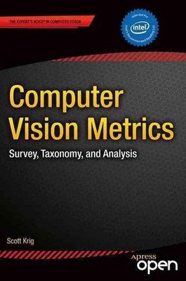 Computer Vision Metrics: Survey, Taxonomy, and Analysis by Scott Krig (English)