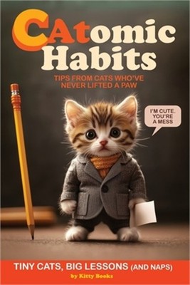 CAtomic Habits: Atomic Habits, Big Results (But Mostly Cute Kitties Photos) Gift