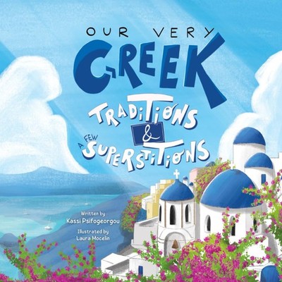 Our Very Greek Traditions And A Few Superstitions: A Journey Through the Year (M