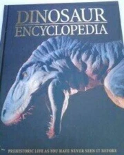 Dinosaur Encyclopedia - Prehistoric Life As YOU Have Never Seen It Before - GOOD