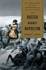 Russia Against Napoleon: The True Story of the Campaigns of War and Peace, Lieve