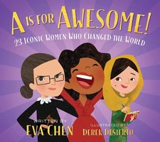 A Is for Awesome!: 23 Iconic Women Who Changed the World - Chen, Eva|Desiert...