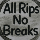 All Rips No Breaks