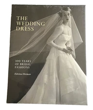 THE WEDDING DRESS : 300 YEARS OF BRIDAL FASHIONS by Edwina Ehrman 