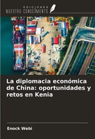 La Diplomacia EconóMica De China: Oportunidades Y Retos En Kenia Enock Webi Buch