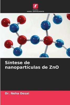Sntese de nanopartculas de ZnO by Dr Neha Desai Paperback Book