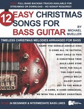 12 Easy Christmas Songs for Bass Guitar: Timeless Christmas Melodies Arranged fo