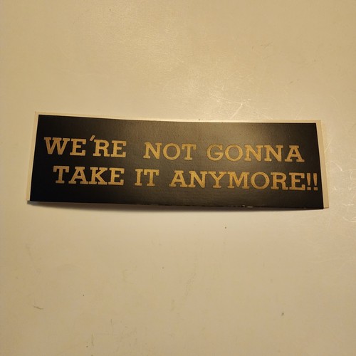 Bumper Sticker We're Not Gonna Take It Anymore True Vintage 80s Twisted Sister - Picture 2 of 5