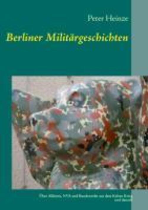 Thumbnail - Berliner Militärgeschichten Peter Heinze Taschenbuch Paperback 356 S.