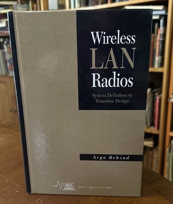 Wireless LAN Radios: System Definition to Transistor Design by Arya Behzad: New