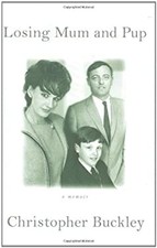 Losing Mum and Pup : A Memoir Hardcover Christopher Buckley