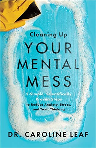 Cleaning Up Your Mental Mess: 5 Simple, Scientifically Proven St
