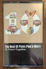 The Best of Peter, Paul & Mary by Peter, Paul and Mary. Ten Years Together 1970
