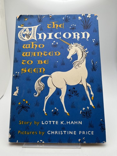 Das Einhorn, das gesehen werden wollte Lotte K Hahn / Christine Price 1961 1. Auflage HC DJ