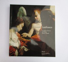 GIOVANNI LANFRANCO: un pittore barocco tra Parma, Roma e Napoli - Electa 2001