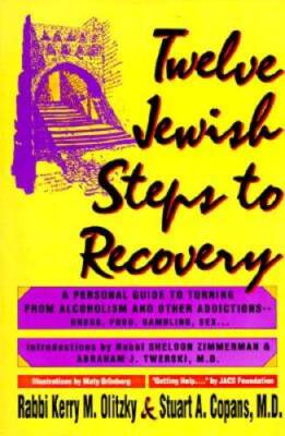 Twelve Jewish Steps to Recovery: A Personal Guide to Turning from Alcohol - GOOD