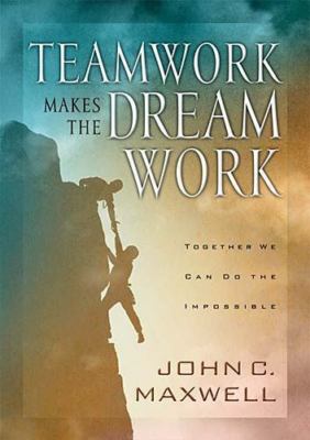 Teamwork Makes The Dreamwork - hardcover, John C Maxwell, 9780849955082