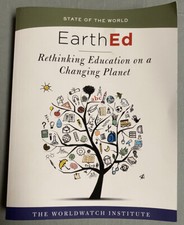 State Of The World Ser Earthed State Of The World Rethinking Education On A Changing Planet By The Worldwatch Institute 17 Trade Paperback For Sale Online Ebay