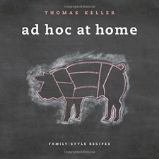 Ad Hoc at Home (Thomas Keller Library) by Thomas Keller Hardback Book The Fast