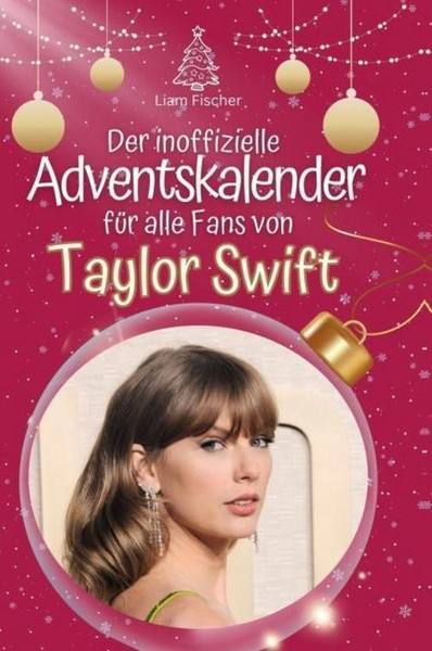 Der Inoffizielle Adventskalender FüR Alle Fans Von Taylor Swift Liam Fischer-image