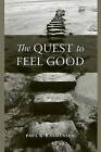 The Quest to Feel Good by Paul R. Rasmussen (Paperback, 2015)