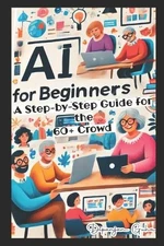 Dipanjan Guha AI for Beginners - A Step-by-Step Guide for the 60+ Cr (Paperback)