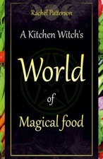 A Kitchen Witch's World of Magical Food by Rachel Patterson [Paperback]