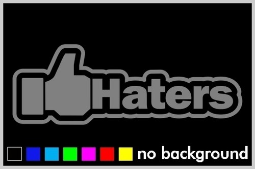 Like Haters Sticker Vinyl Decal Drift Car Truck Window Funny Illlest JDM Euro - Picture 15 of 15