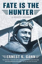 Fate Is the Hunter: A Pilot's Memoir Gann, Ernest K. [paper