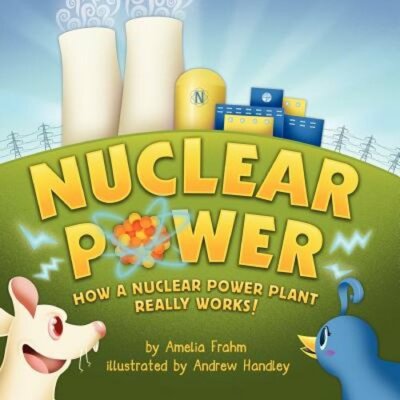 Nuclear Power: How a Nuclear Power Plant Really Works! (A Mom's Choice Award