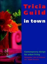 In Town: Contemporary Design for Urban Living, Guild, Tricia,Thompson, Elspeth,D