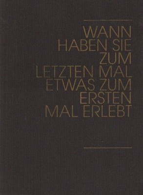 Buch: Wann haben Sie zum letzen Mal etwas zum ersten Mal erlebt, Lageder. 2009