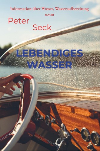 Lebendiges Wasser | Information über Wasser, Wasseraufbereitung u.v.m | Seck