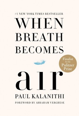 When Breath Becomes Air: Pulitzer Prize Finalist - hardcover Kalanithi, Paul...