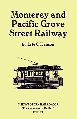 Monterey and Pacific Grove Street Railway - NEW Erle C Hanson 2011 - Picture 1 of 2