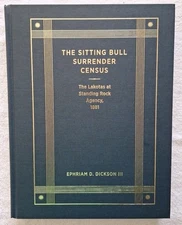 THE SITTING BULL SURRENDER CENSUS by Dickson, Ephriam D. III. 2010. Fine 