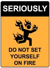 Warning Sticker (4 Inch) Funny Office Humor Do Not Set Yourself On Fire Silly