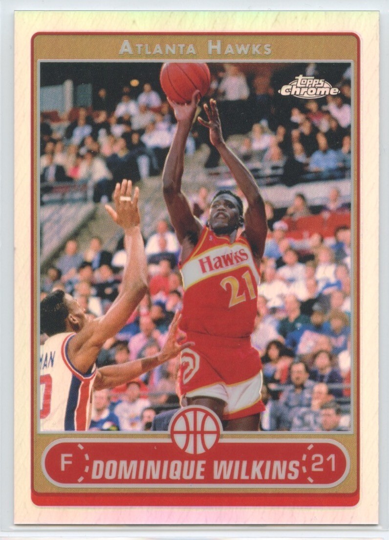 2006-07 Topps Chrome Refractor #152 Dominique Wilkins Hawks NBA HOF