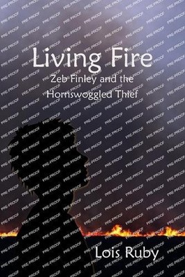 Living Fire: Zeb Finley and the Hornswoggled Thief by Lois Ruby Paperback Book