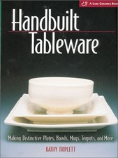 Handbuilt Tableware: Making Distinctive Plates, Bowls, Mugs, Teapots and More:,